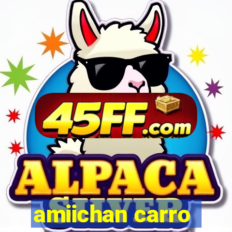 amiichan carro
